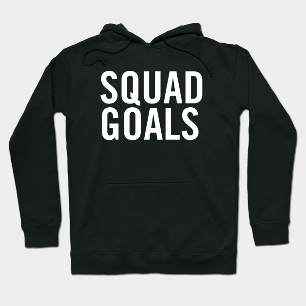 Squad Goals Hoodie by sergiovarela